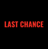 LAST CHANCE